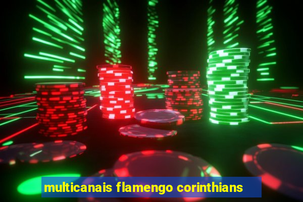 multicanais flamengo corinthians